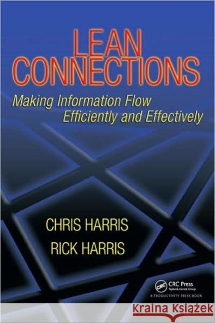 Lean Connections: Making Information Flow Efficiently and Effectively Harris, Chris 9781563273742 Productivity Press