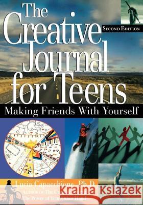 The Creative Journal for Teens: Making Friends with Yourself Lucia Capacchione 9781564145727 Red Wheel/Weiser