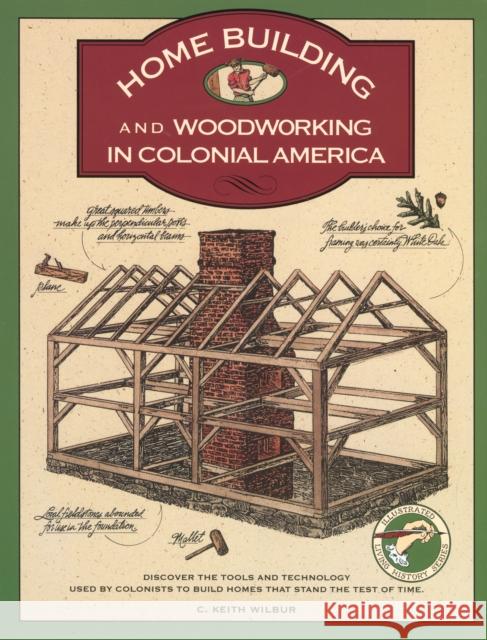 Homebuilding and Woodworking, First Edition Wilbur, C. Keith 9781564400192 Globe Pequot Press