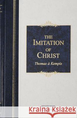 The Imitation of Christ Thomas A'Kempis Thomas A. Kempis 9781565638150 Hendrickson Publishers