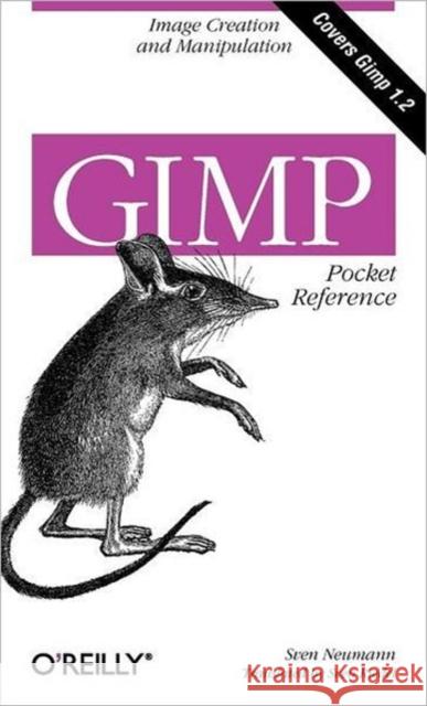Gimp Pocket Reference: Image Creation and Manipulation Neumann, Sven 9781565927315 O'Reilly Media
