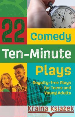 22 Comedy Ten-Minute Plays: Royalty-free Plays for Teens and Young Adults Allen, Laurie 9781566082112 Meriwether Publishing