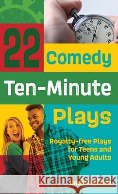 22 Comedy Ten-Minute Plays: Royalty-free Plays for Teens and Young Adults Laurie Allen 9781566082396 Pioneer Drama Serv Inc