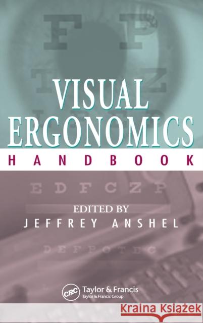 Visual Ergonomics Handbook Jeffrey Anshel 9781566706827 CRC Press