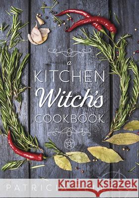 A Kitchen Witch's Cookbook Telesco, Patricia 9781567187076 Llewellyn Publications