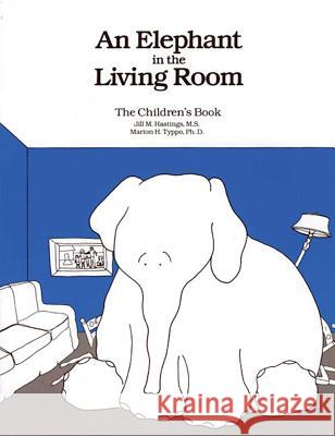 An Elephant in the Living Room the Children's Book Typpo, Marion H. 9781568380353 Hazelden Publishing & Educational Services
