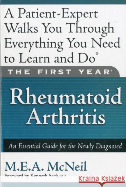 The First Year: Rheumatoid Arthritis: An Essential Guide for the Newly Diagnosed McNeil, M. E. a. 9781569243640 Marlowe & Company