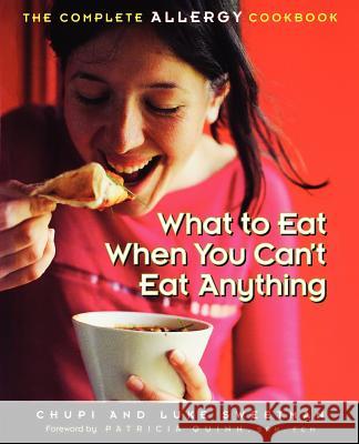 What to Eat When You Can't Eat Anything: The Complete Allergy Cookbook Sweetman, Chupi 9781569244111 Marlowe & Company