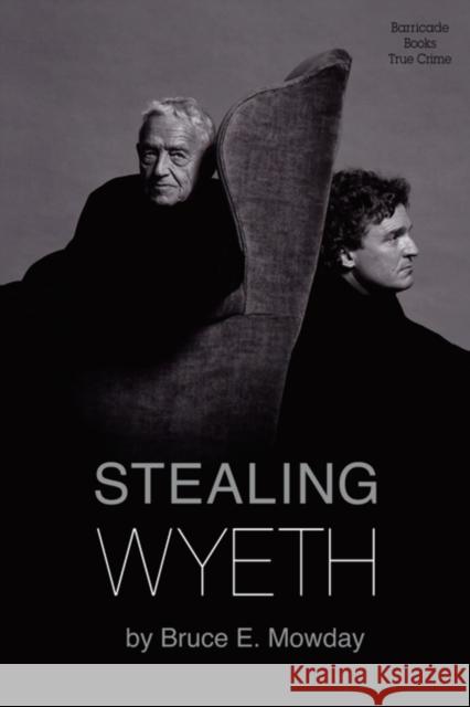 Stealing Wyeth Bruce E. Mowday 9781569808269 Barricade Books Inc