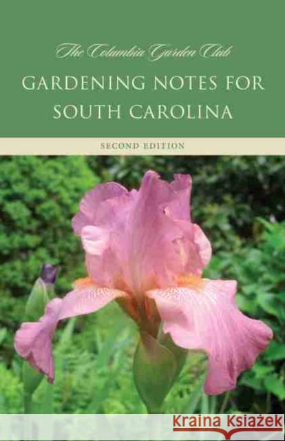 Gardening Notes for South Carolina Columbia Garden Club 9781570038501 University of South Carolina Press