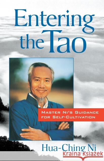 Entering the Tao: Master Ni's Guidance for Self-Cultivation Hua-Ching Ni 9781570621611 Shambhala Publications