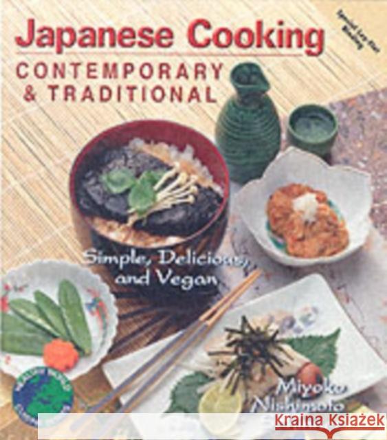 Contemporary and Traditional Japanese Cooking: Simple, Delicious and Vegan Miyoko Mishimoto Schinner 9781570670725 Book Publishing Company