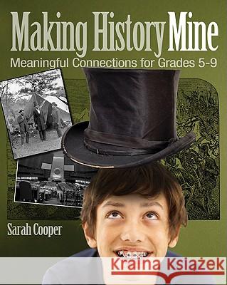 Making History Mine: Meaningful Connections for Grades 5-9 Cooper, Sarah 9781571107657 Stenhouse Publishers