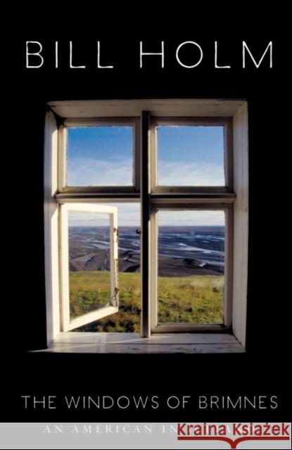 The Windows of Brimnes: An American in Iceland Holm, Bill 9781571313102 Milkweed Editions