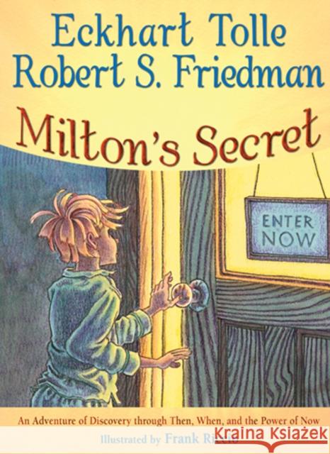 Milton'S Secret: An Adventure of Discovery Through Then, When, and the Power of Now Robert S. (Robert S. Friedman) Friedman 9781571745774 Hampton Roads Publishing Company