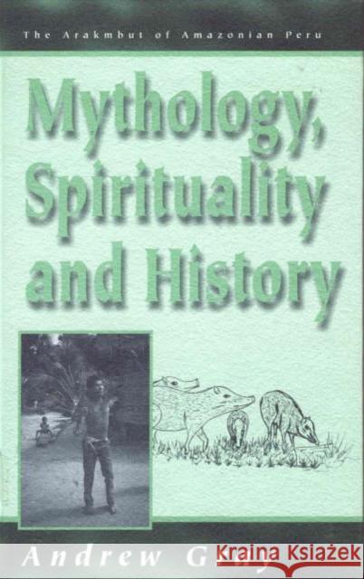 Mythology, Spirituality, and History A Gray 9781571818768 0
