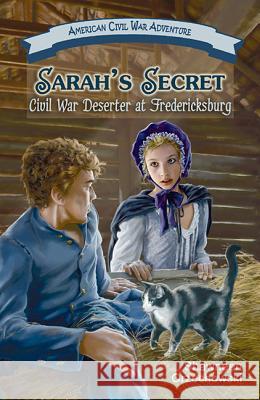 Sarah's Secret: Civil War Deserter at Fredericksburg Shawneen Orzechowski 9781572494008 White Mane Kids