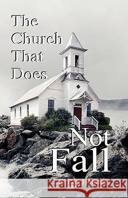 The Church That Does Not Fall Lee Roy Holmes 9781572586109 Teach Services, Inc.