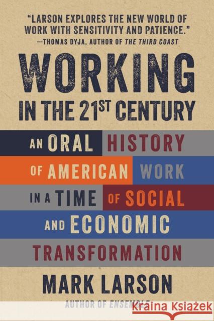 Working in the 21st Century: 105 Portraits Mark Larson 9781572843332 Agate Midway