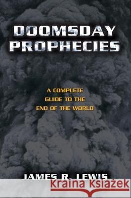Doomsday Prophecies: A Complete Guide to Lewis, James R. 9781573926904 Prometheus Books