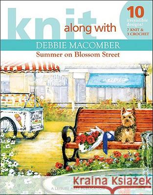 Knit Along with Debbie Macomber: The Shop on Blossom Street Debbie Macomber 9781574865103 Leisure Arts