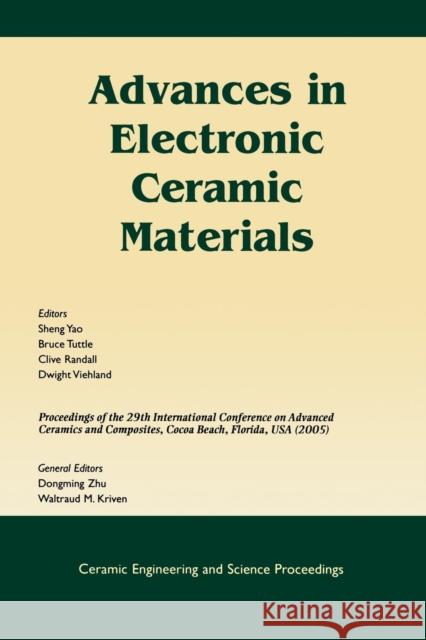 Advances in Electronic Ceramic Materials: A Collection of Papers Presented at the 29th International Conference on Advanced Ceramics and Composites, J Yao, Sheng 9781574982350 John Wiley & Sons