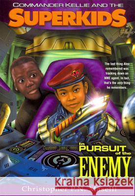 (Commander Kellie and the Superkids' Novel #4) in Pursuit of the Enemy Christopher P. N. Maselli 9781575622187 Harrison House