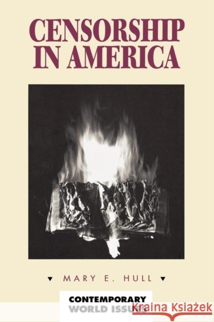 Censorship in America: A Reference Handbook Hull, Mary E. 9781576070574 ABC-CLIO