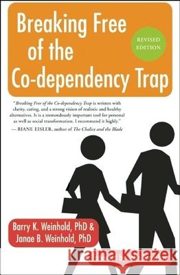 Breaking Free of the Co-Dependency Trap Janae B. Weinhold Barry K. Weinhold John Bradshaw 9781577316145 New World Library