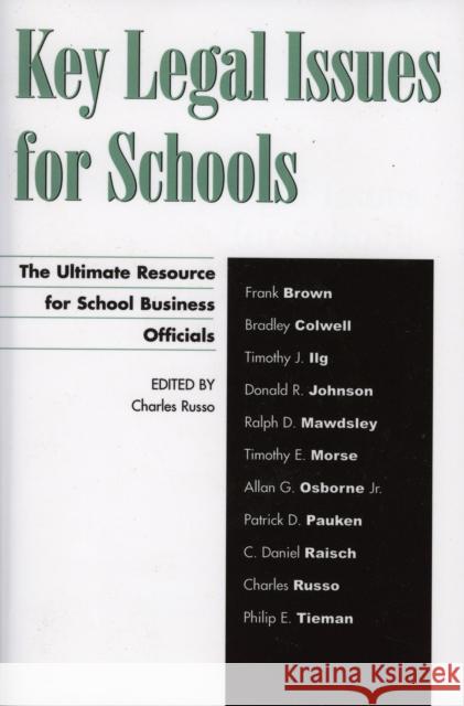 Key Legal Issues for Schools: The Ultimate Resource for School Business Officials Russo, Charles J. 9781578863433 Rowman & Littlefield Education