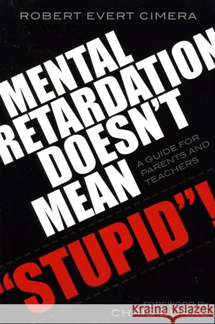 Mental Retardation Doesn't Mean 'Stupid'!: A Guide for Parents and Teachers Cimera, Robert Evert 9781578863532 Rowman & Littlefield Education