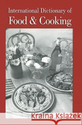 International Dictionary of Food and Cooking Charles G. Sinclair C. G. Sinclair 9781579580575 Fitzroy Dearborn Publishers