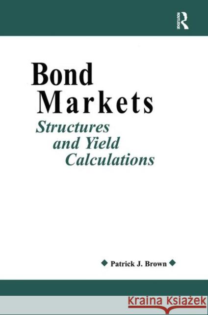 Bond Markets: Structures and Yield Calculations Patrick J. Ryan 9781579580872 Fitzroy Dearborn Publishers