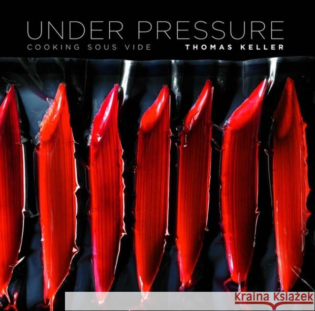 Under Pressure: Cooking Sous Vide Keller, Thomas 9781579653514 Artisan Publishers