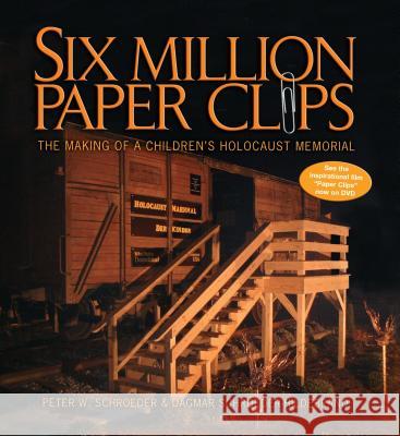 Six Million Paper Clips: The Making of a Children's Holocaust Memorial Peter W. Schroeder Dagmar Schroeder-Hildebrand 9781580131766 Kar-Ben Publishing