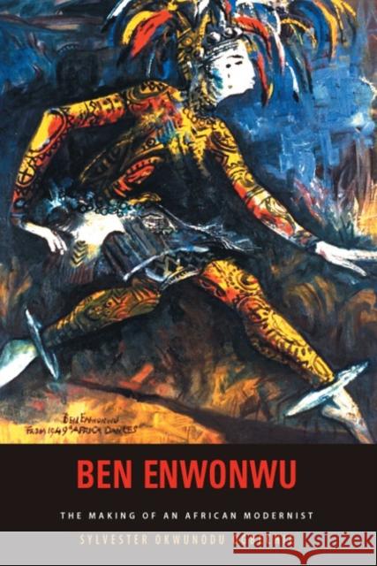 Ben Enwonwu: The Making of an African Modernist  9781580462358 University of Rochester Press