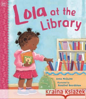 Lola at the Library Anna McQuinn Rosalind Beardshaw 9781580891424 Charlesbridge Publishing