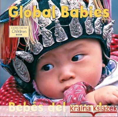 Bebes del Mundo /Global Babies The Global Fund for Children 9781580892506 Charlesbridge Publishing