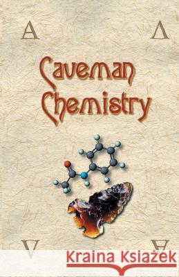 Caveman Chemistry: 28 Projects, from the Creation of Fire to the Production of Plastics Dunn, Kevin M. 9781581125665 Universal Publishers