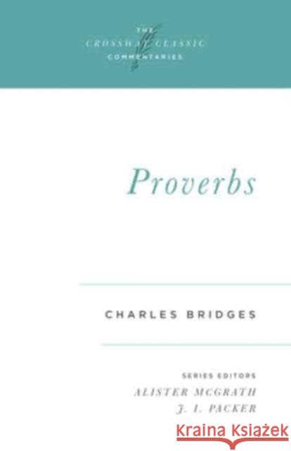 Proverbs Charles Bridges Alister E. McGrath J. I. Packer 9781581343007 Crossway Books