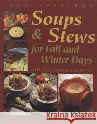 Soups and Stews: For Fall and Winter Days Liza Fosburgh 9781581570137 Berkshire House Publishers