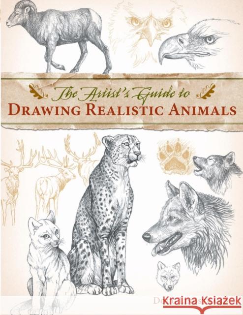 The Artist's Guide to Drawing Realistic Animals Lindstrand, Doug 9781581807288 North Light Books