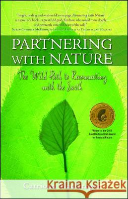 Partnering with Nature: The Wild Path to Reconnecting with the Earth Catriona MacGregor 9781582702193 Atria Books / Beyond Words