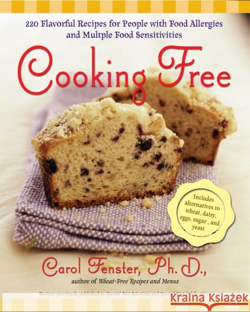 Cooking Free: 220 Flavorful Recipes for People with Food Allergies and Multiple Food Sensitivi Fenster, Carol 9781583332153 Avery Publishing Group