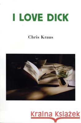 I Love Dick Chris Kraus, Eileen Myles 9781584350347 Autonomedia