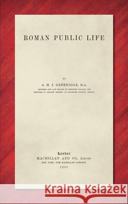 Roman Public Life (1901) A H J Greenidge 9781584772422 Lawbook Exchange, Ltd.