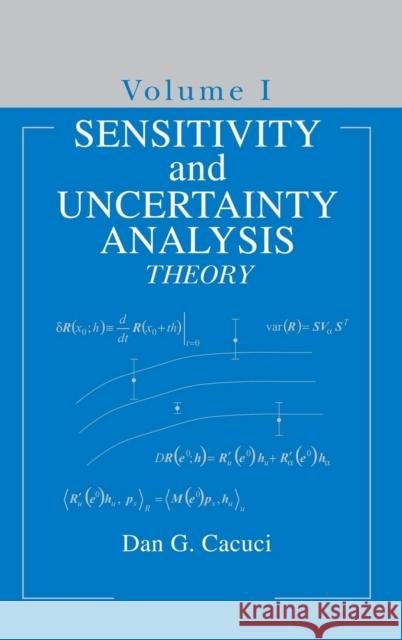 Sensitivity & Uncertainty Analysis, Volume 1: Theory Cacuci, Dan G. 9781584881155 Chapman & Hall/CRC