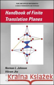 Handbook of Finite Translation Planes Norman L. Johnson Mauro Biliotti Vikram Jha 9781584886051 Chapman & Hall/CRC