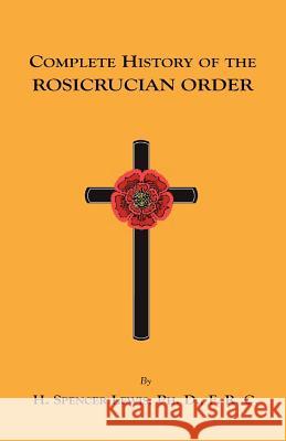 Complete History of the Rosicrucian Order H. Spencer Lewis 9781585092017 Book Tree