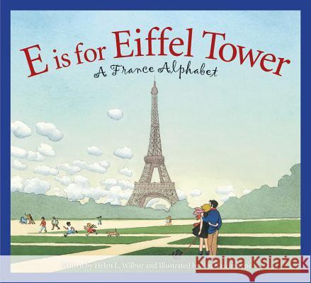 E Is for Eiffel Tower: A France Alphabet Helen Wilbur Yan Nascimbene 9781585365050 Sleeping Bear Press